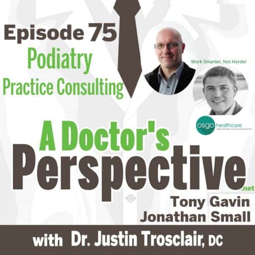 e 75 a doctors perspecticve shownotes podiatry osgo work smarter small and gavin