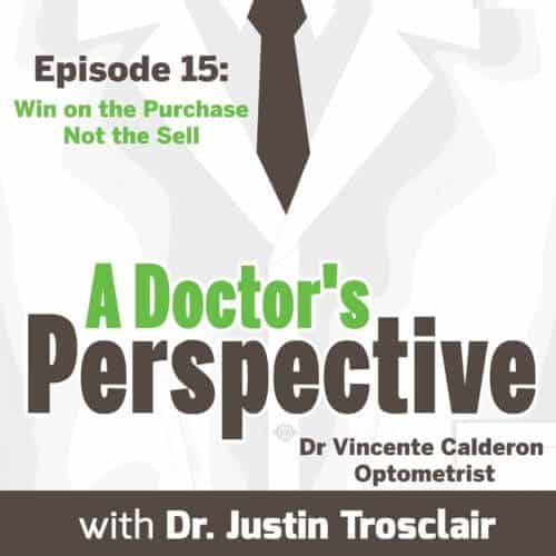 a Doctors Perspective e15 Win on the Purchase Not the Sell Vincente calderon do