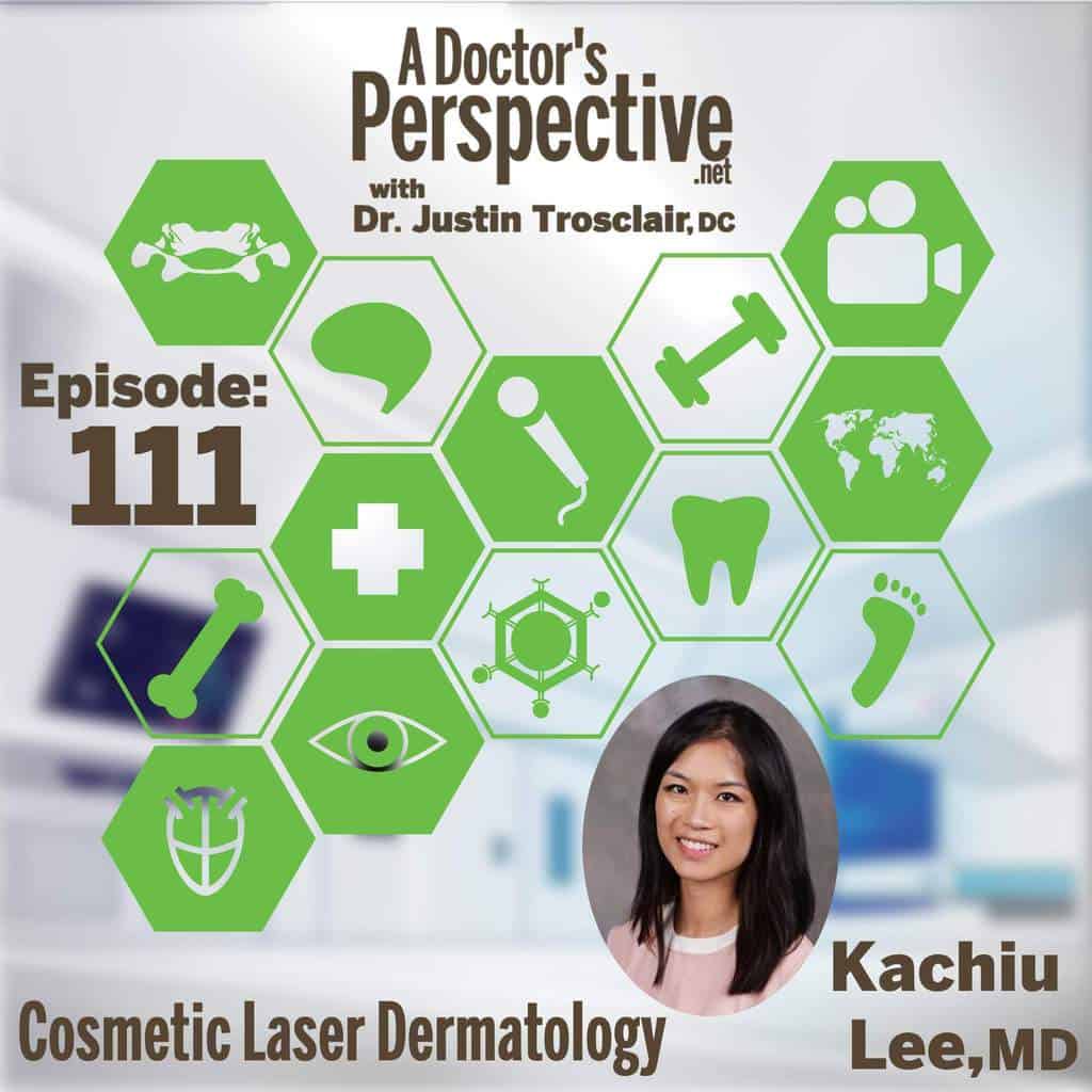 a doctors perspective e 111 kachiu lee md dermatology cosmetic laser