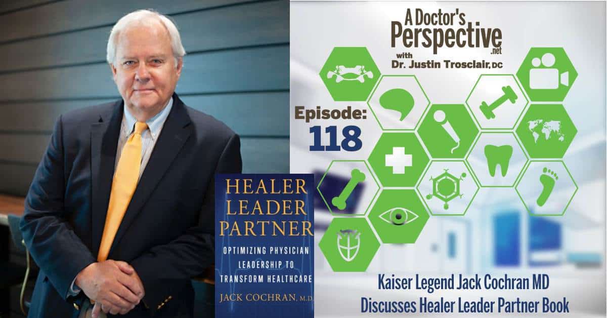 e 118 jack cochran kaiser permanente healer leader partner a doctors perspective podcast