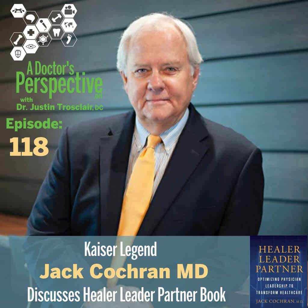 e 118 jack cochran kaiser permanente healer leader partner a doctors perspective podcast