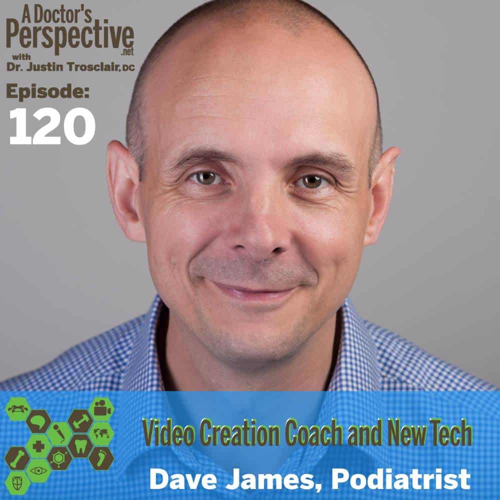 E 120 Video Creation Coach and New Tech Dave James Podiatrist | A ...