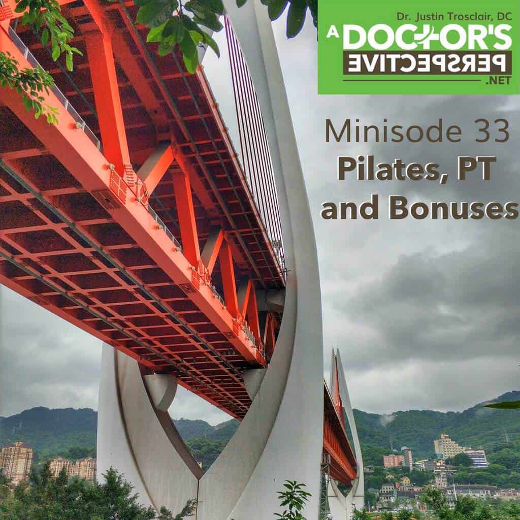 a doctors perspective minisode 33 justin trosclair Pilates, PT and Bonuses