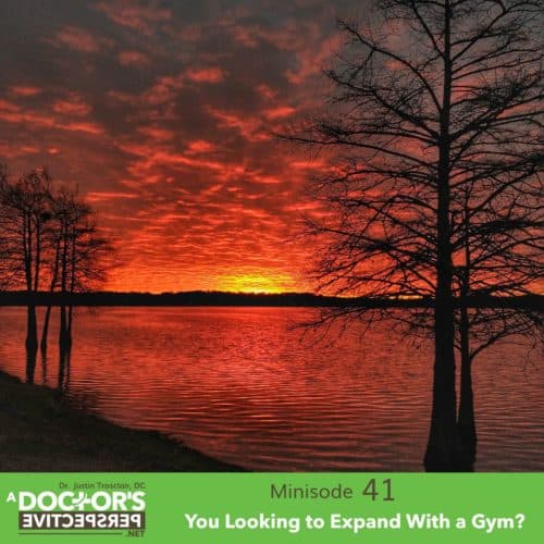 a doctors perspective minisode 41 justin trosclair expand with a gym