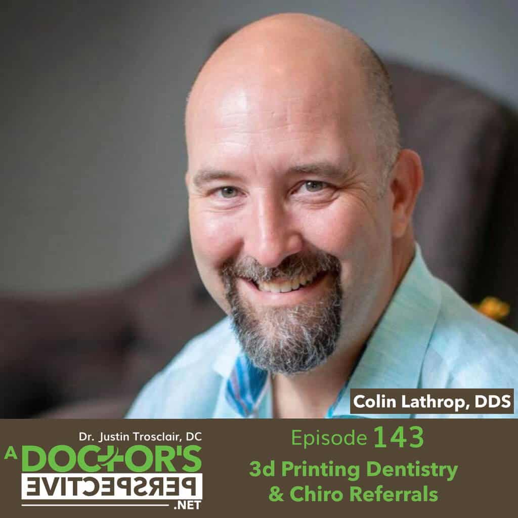 e143 a doctors perspective colin lathrop 3d printing dentist