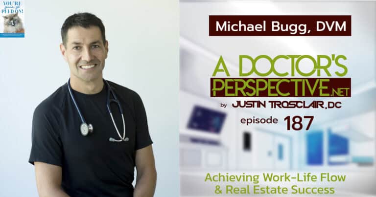 E 187 Achieving Work-Life Flow and Real Estate Success from Veterinarian Dr. Michael Bugg